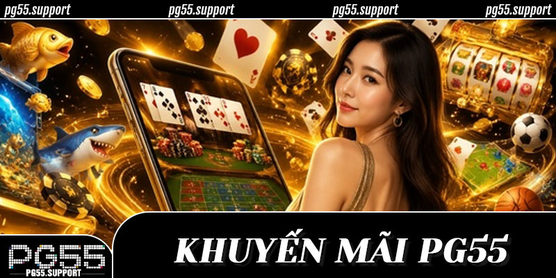 Tổng quan các sự kiện ưu đãi độc quyền tại hệ thống PG55