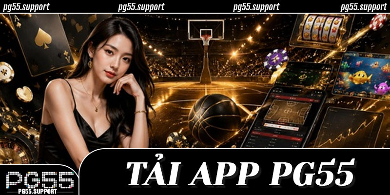 Tải App PG55 – Cài Đặt Chuẩn Ngay Từ Đầu, Tránh Lỗi Về Sau